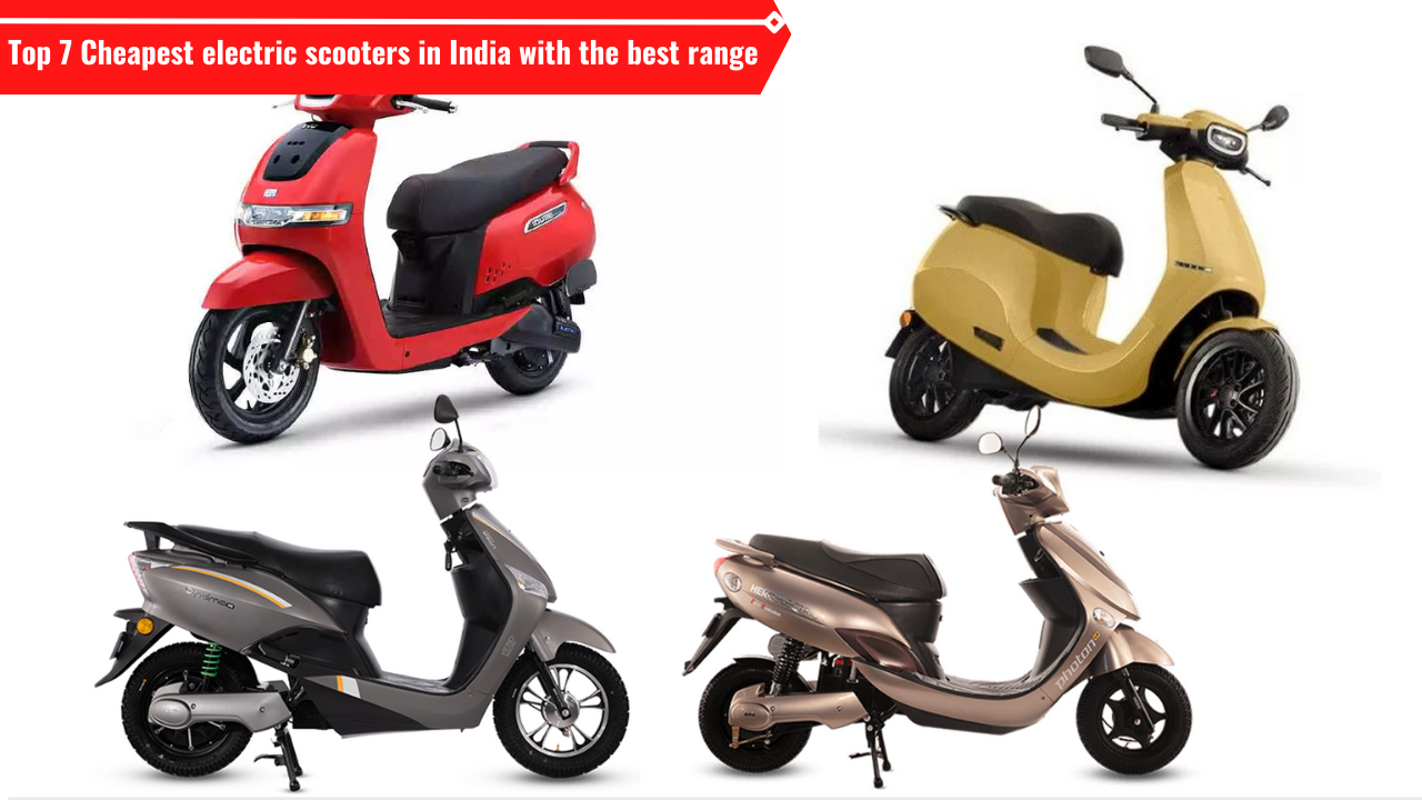 Top 7 Cheapest electric scooters in India with the best range