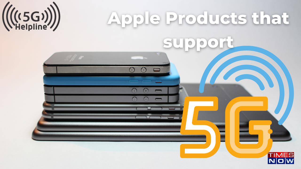 5G phone support Here is the list of Apple products that support 5G