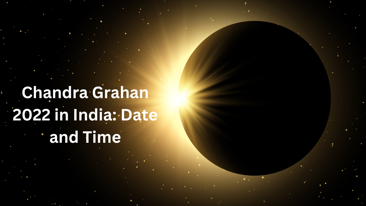 Chandra Grahan 2022 in India Date, time, and places to watch the last