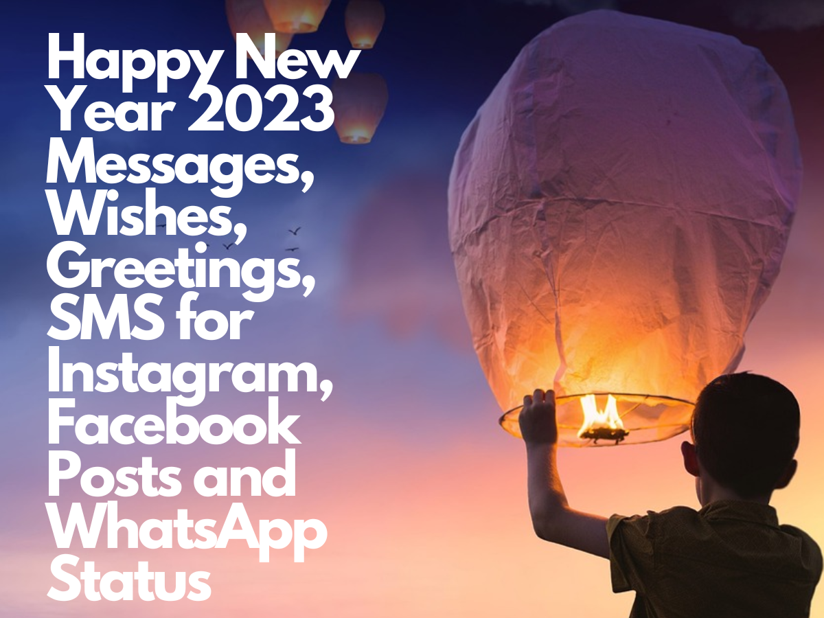 Happy New Year 2023 Instagram, WhatsApp & Facebook Posts, Status, Messages, Wishes, Greetings, SMS For Loved Ones