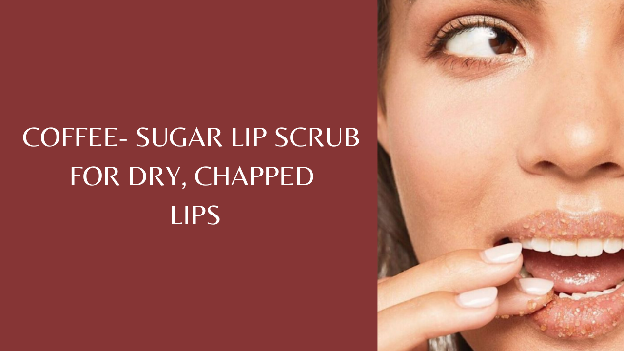 Coffee-Sugar lip scrub for dry, chapped lips. Pic Credit: Pinterest