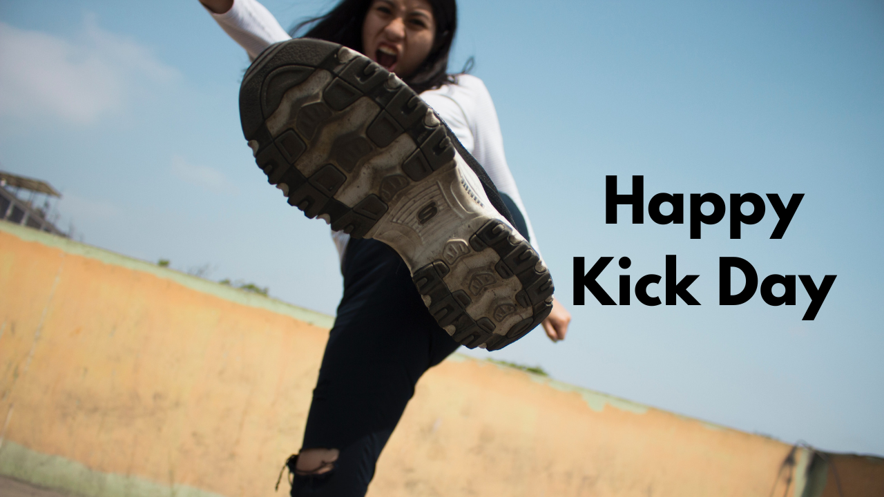 Kick Day | Happy Kick Day: Quotes, wishes and memes to share on ...