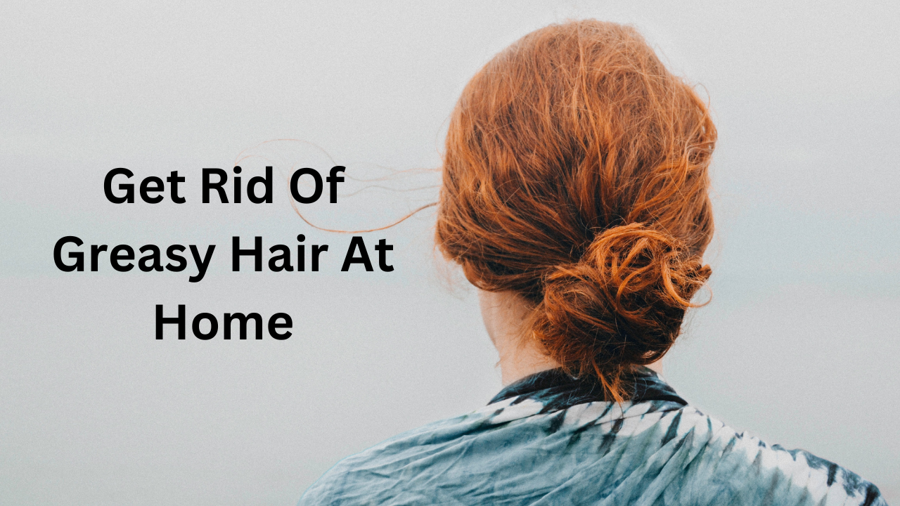 6 Surprising Ways to Keep Your Hair From Looking Greasy Lifestyle News, Times Now