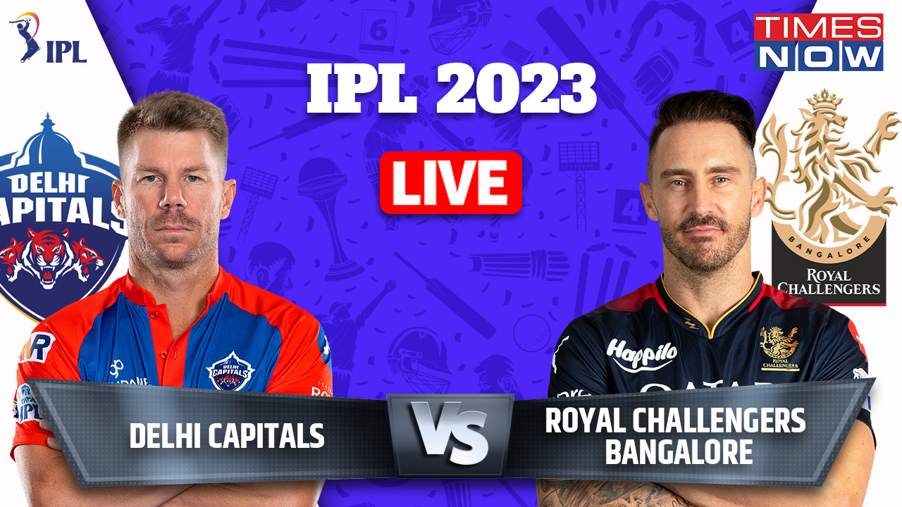 Dc Vs Rcb Ipl 2023 Live Score Delhi Capitals Vs Royal Challengers Bangalore Live Cricket Score 