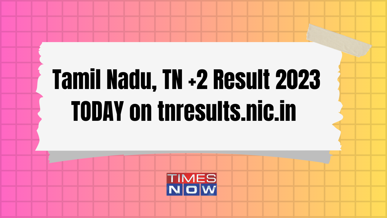 Tamil Nadu 2 Result 2023 Highlights Tamil Nadu 12th Result DECLARED on tnresultsnicin TNDGE Plus Two Result Direct Link