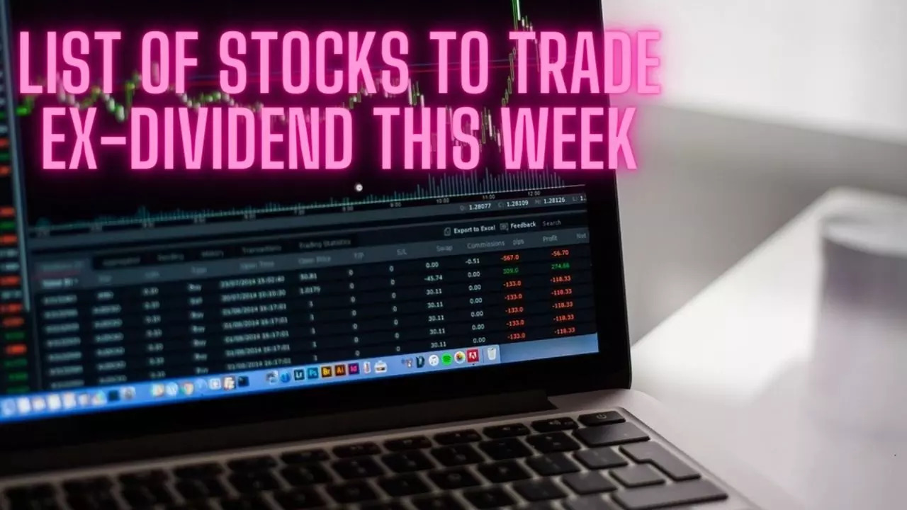 List of stocks to trade ex-dividend this week