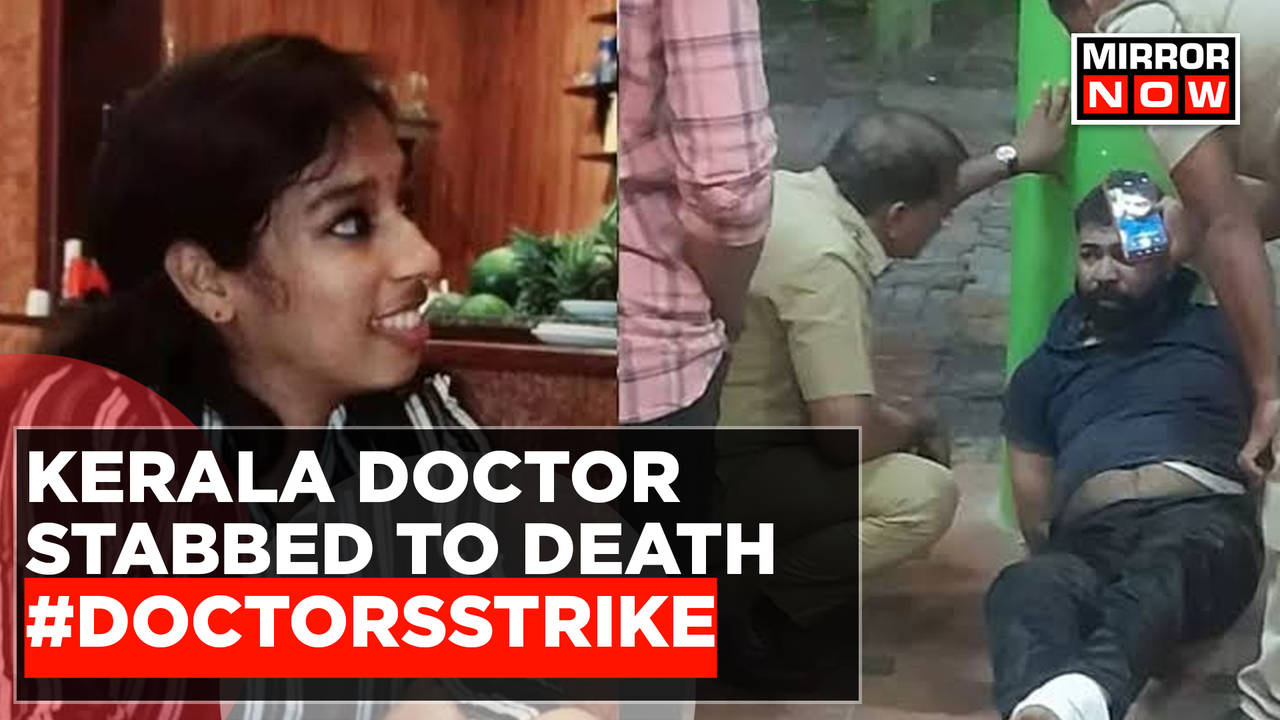 exclusive-kerala-doctor-stabbed-to-death-govt-doctors-strike-work-in