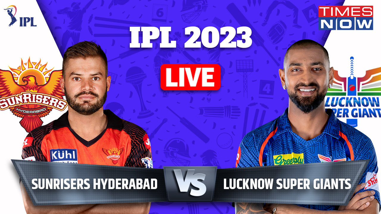 SRH vs LSG IPL 2023 Live Score Sunrisers Hyderabad vs Lucknow