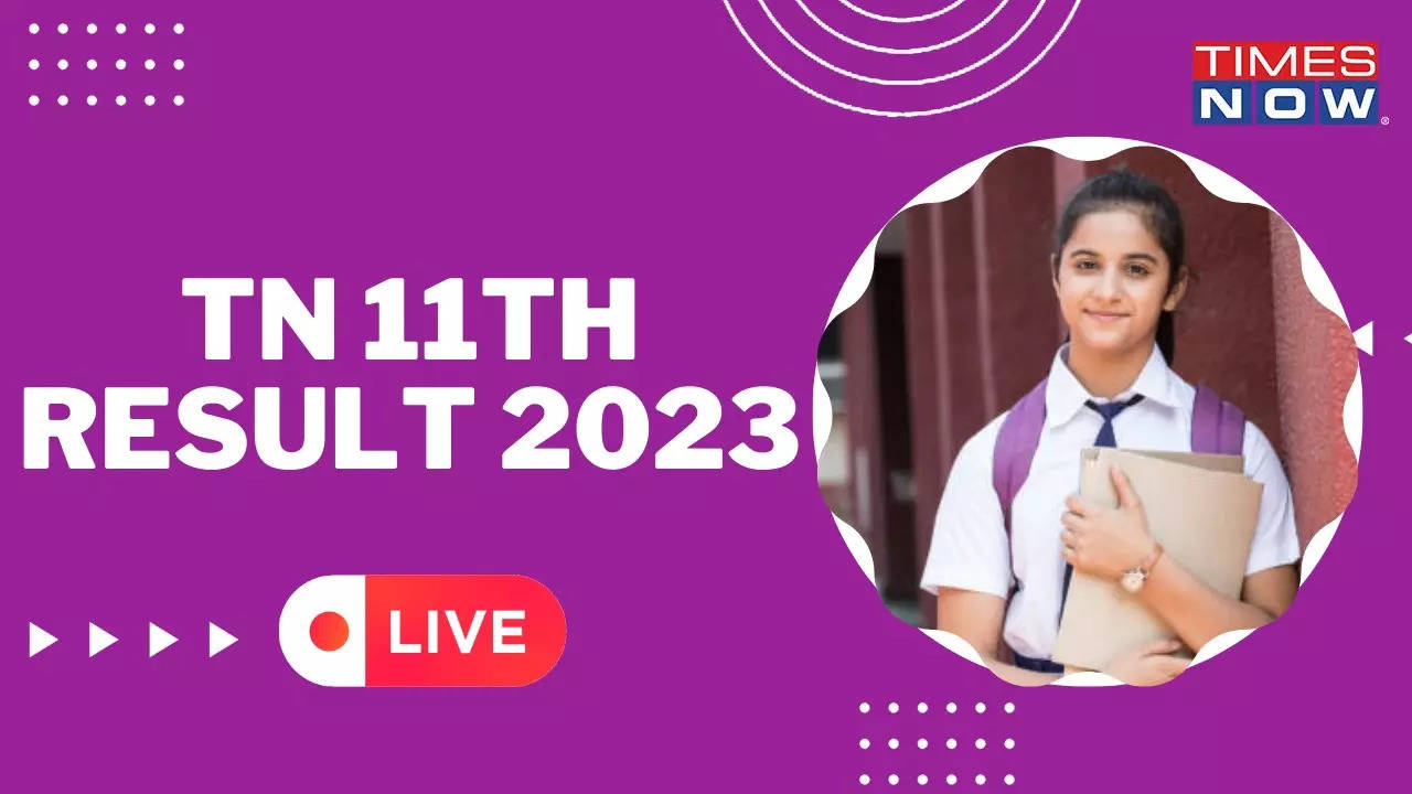 TN 11th Result 2023 OUT LIVE; Tamil Nadu TN HSE +1 11th Class Results
