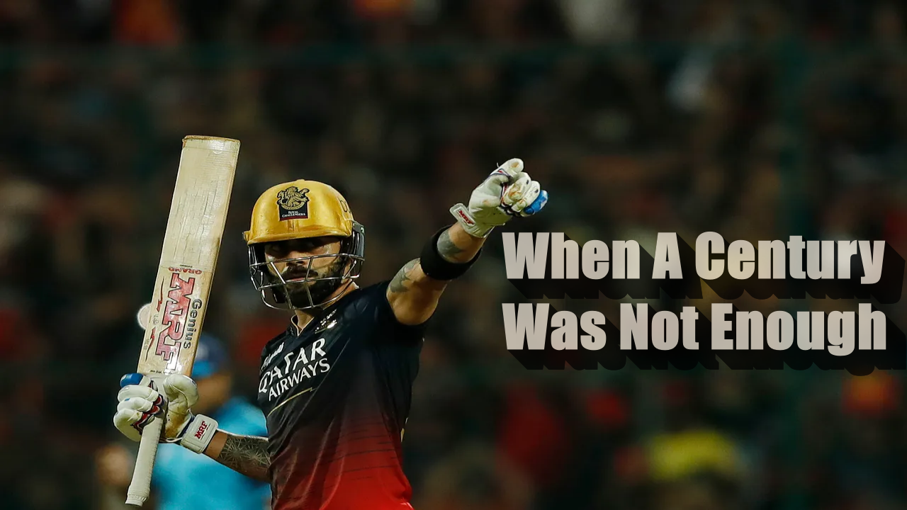 Virat Kohli - When A Century Was Not Enough