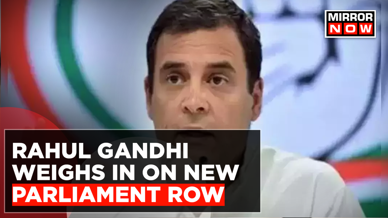 Rahul Gandhi Weighs In On New Parliament Row Says Top Most Rahul Gandhi Weighs In On New Parliament Row Says Top Most