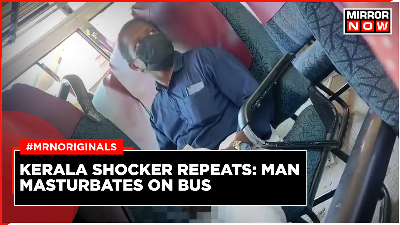 Kerala Bus Shocker Repeats: Man Masturbates On Govt Bus In Front Of Female  Passenger