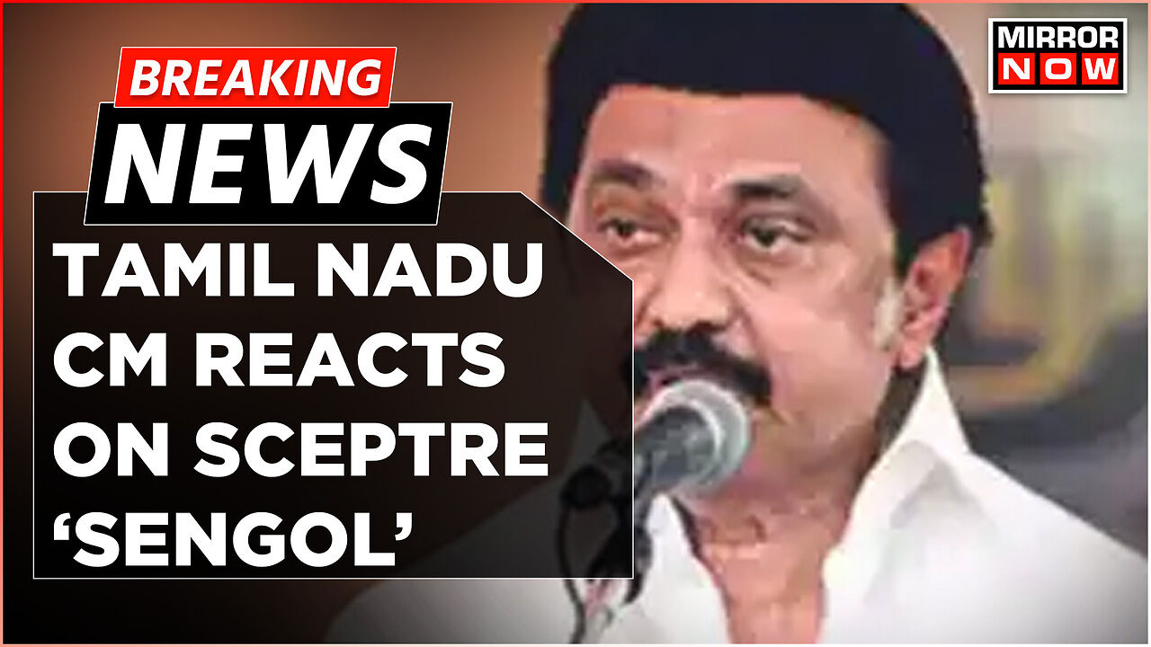 Breaking News | Tamil Nadu CM MK Stalin: 'Pride For T.N If Sengol Is ...