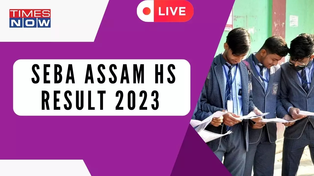 SEBA Assam HS Result 2023 LIVE AHSEC HS 12th Results DECLARED Link At ahsecassamgovin resultsassamnicin How to check