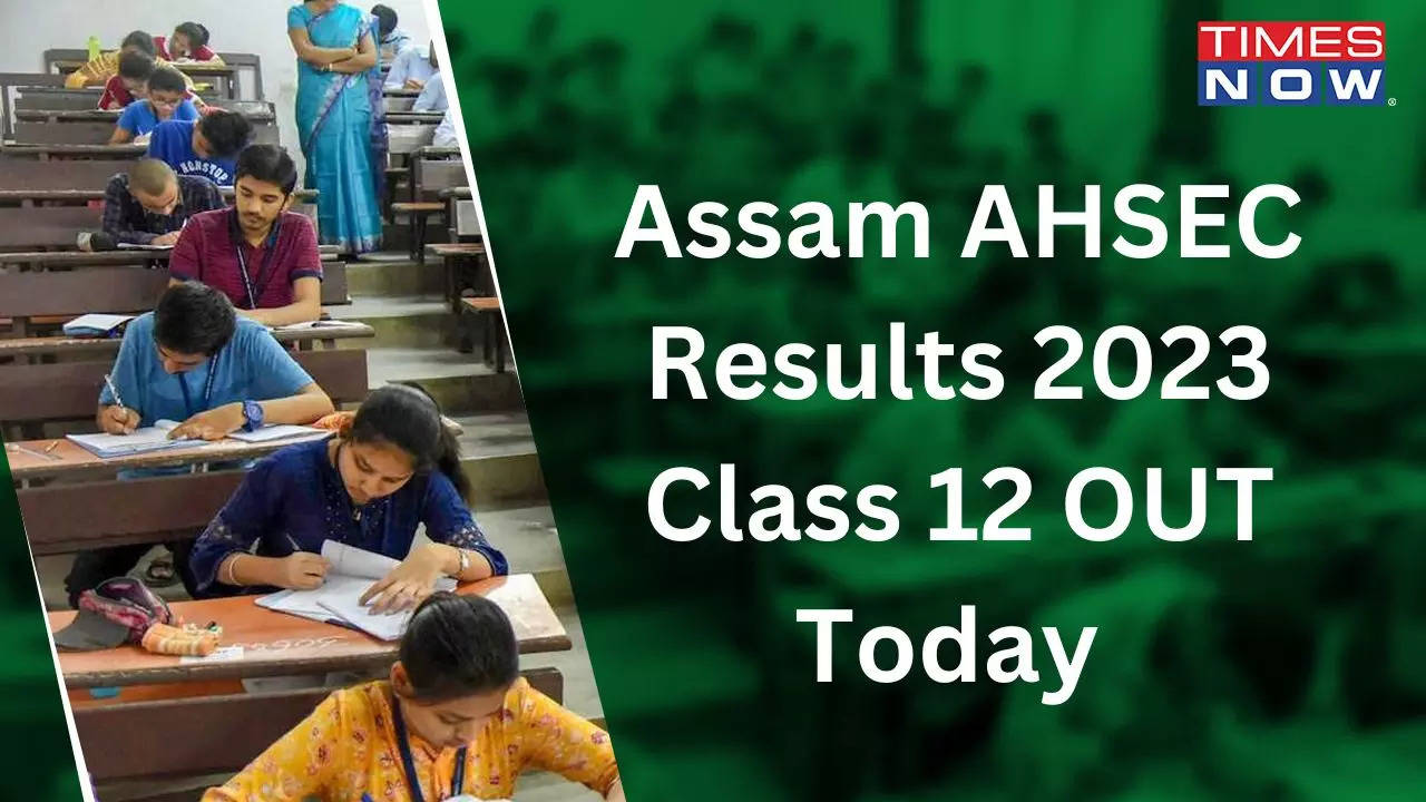 Assam AHSEC Results 2023 Class 12 OUT Today on ahsec.nic.in, How to