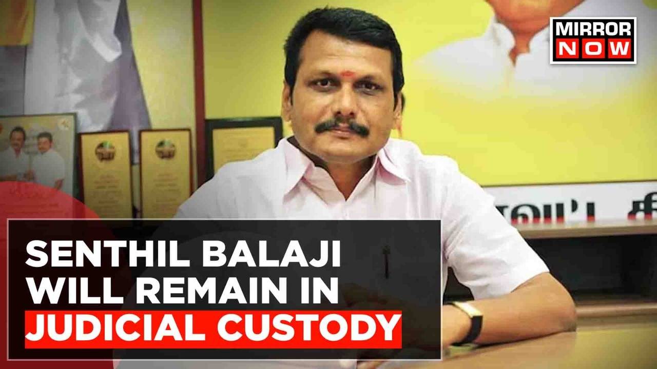 Breaking News: Senthil Balaji To Remain In Judicial Custody, Judge ...