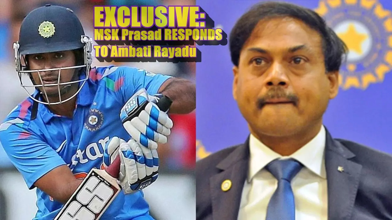 EXCLUSIVE - MSK Prasad Responds To Ambati Rayudu