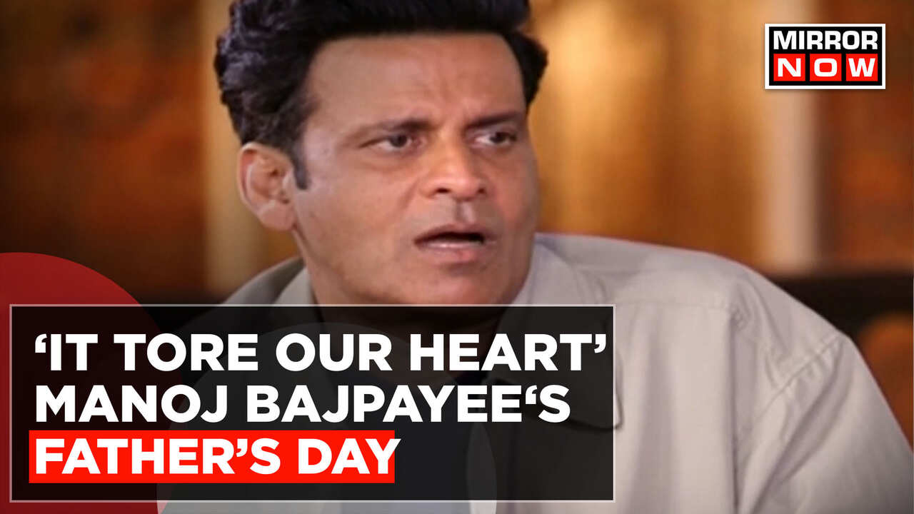 'Four Deaths In Row,' Manoj Bajpayee Remembering His Fathers Struggle ...