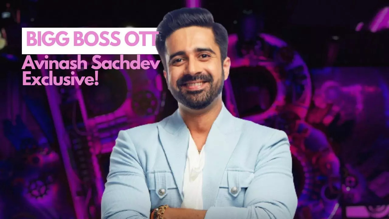 Bigg Boss OTT 2 Avinash Sachdev Exclusive