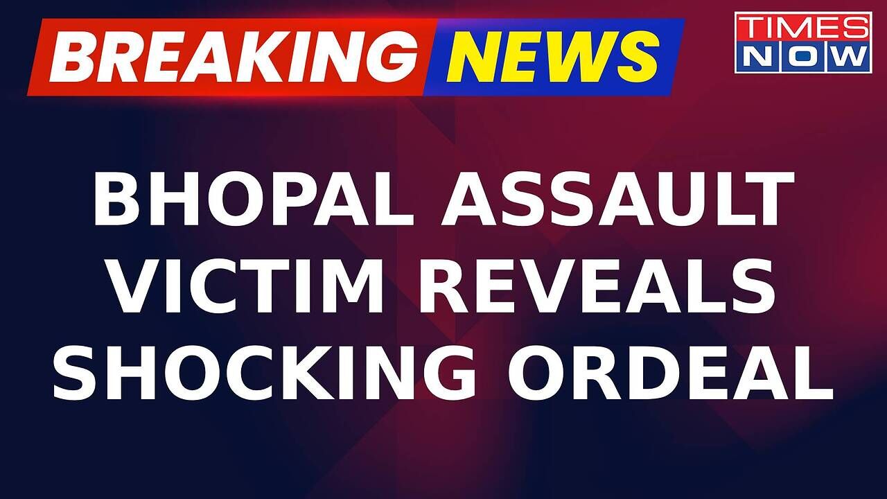 Breaking News | Victim Of Brutal Assault In Bhopal Reveals Horrifying ...