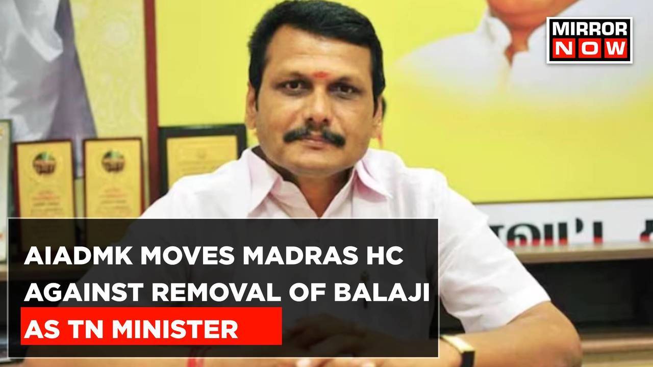 AIAMK Moves Madras HC Against Demands For Removal Of Senthil Balaji As ...