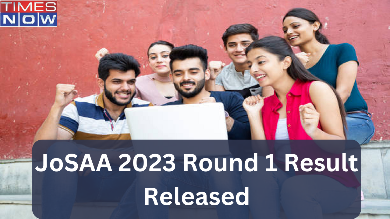 JoSAA 2023 Round 1 Result Released, Check Seat Allotment, JoSAA Schedule and Direct Link here