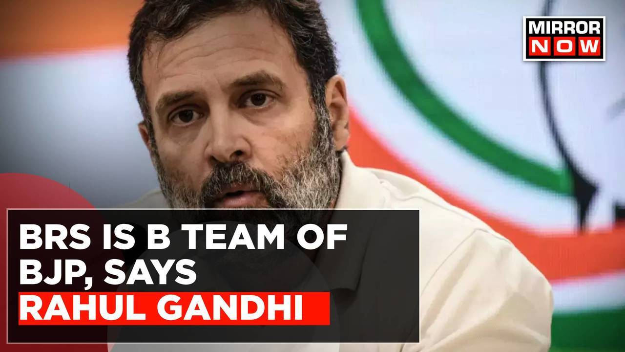 Rahul Gandhi Says BRS Is B Team Of BJP, BRS Means BJP Rishtedar Samiti ...