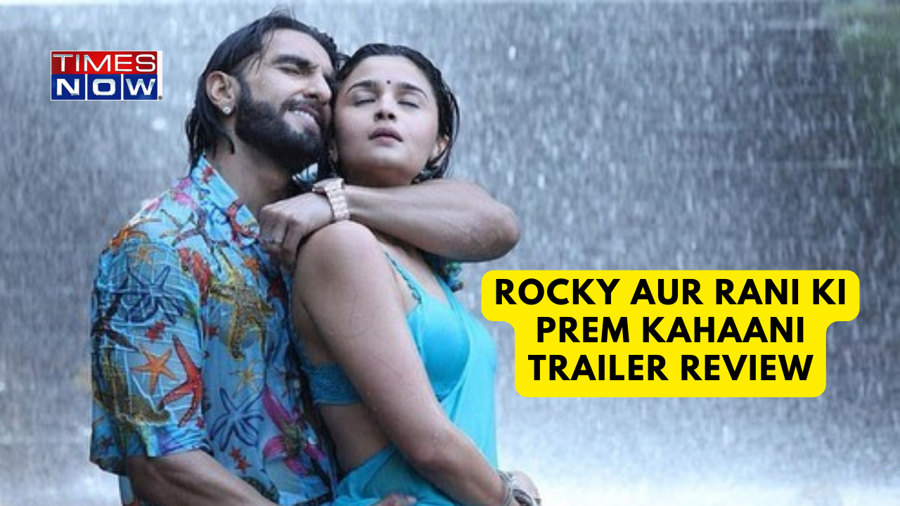 Rocky Aur Rani Kii Prem Kahaani Trailer Review