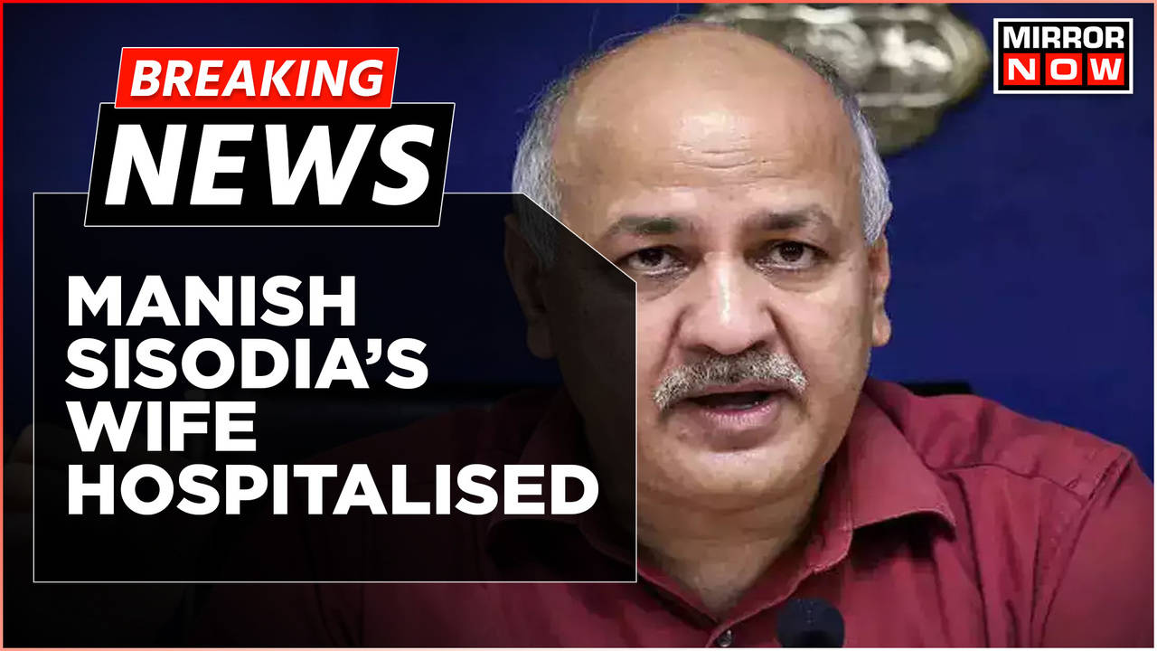 breaking-news-manish-sisodia-s-wife-admitted-to-hospital-suffering