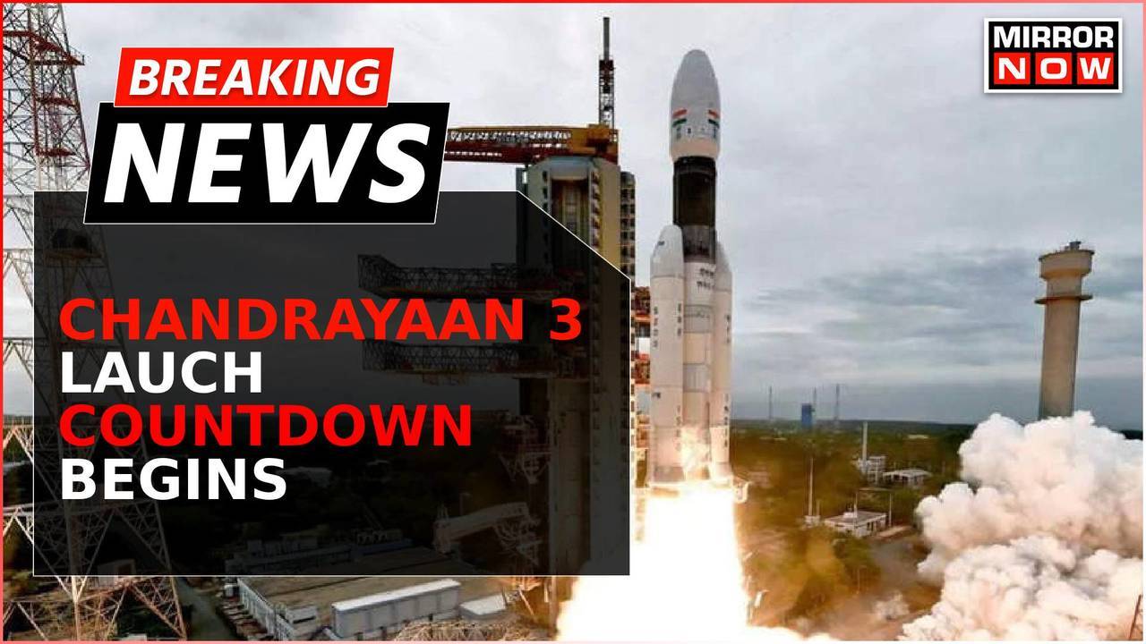 Breaking News | Chandrayaan-3 Countdown Begins | Expected To Be ...