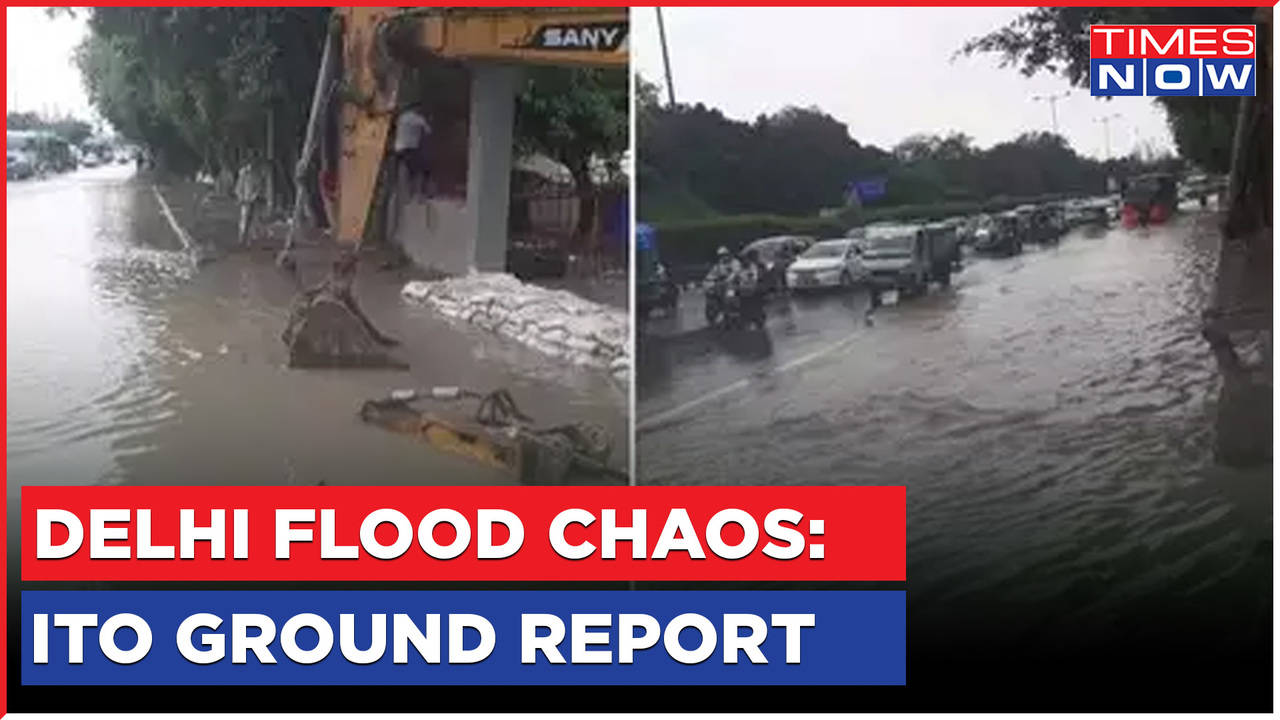 Delhi Flood Chaos: ITO 'Under water' | Times Now Ground Report From ...