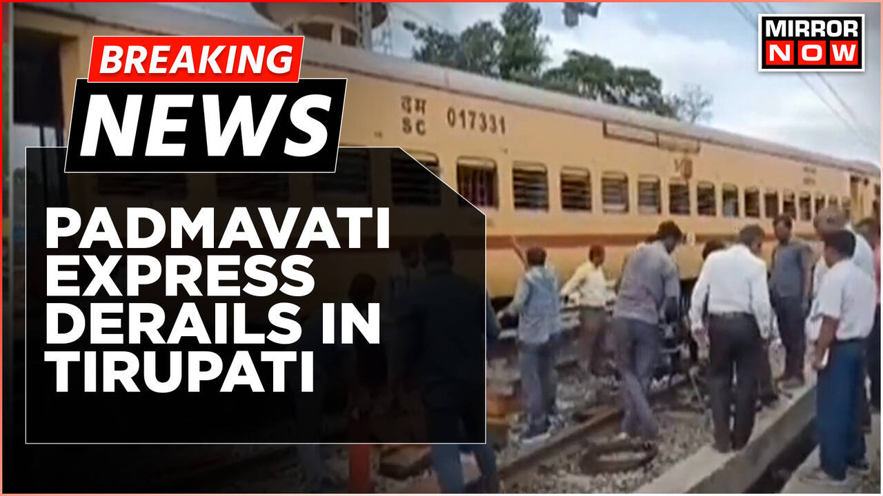 Breaking News Padmavati Express Derails In Tirupati, No Casualties