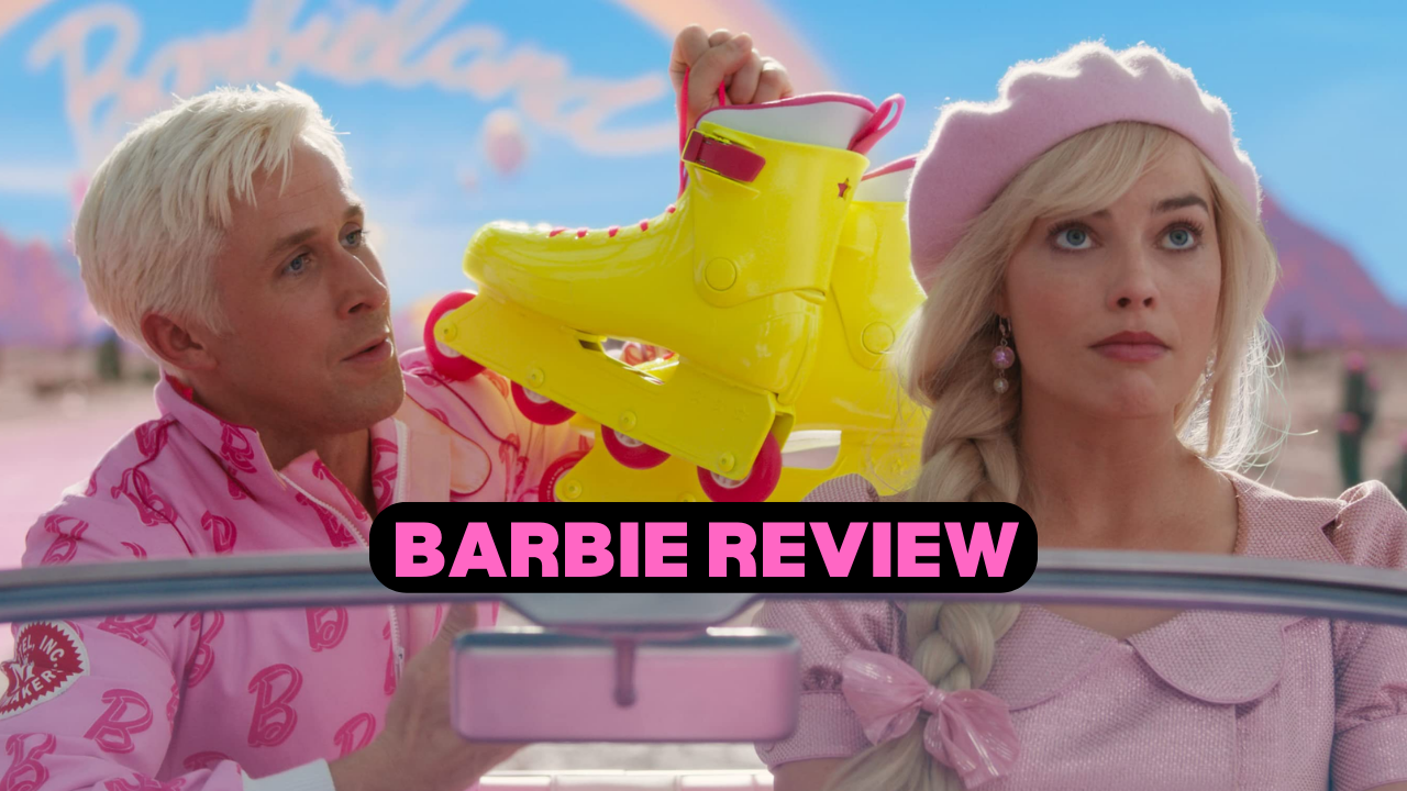 Barbie Review - Margot Robbie & Ryan Gosling Defy Expectations