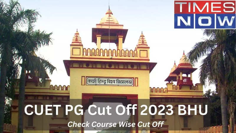 CUET PG Cut Off 2023 BHU: Check Course Wise BHU Cut Off For PG ...