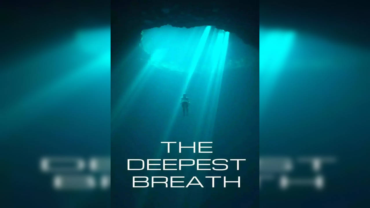 The Deepest Breath | Release Date, Review, IMDB Ratings, Cast & Trailer ...