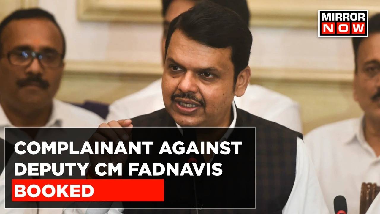 Complainant Against Maharashtra Deputy CM Devendra Fadnavis Booked ...