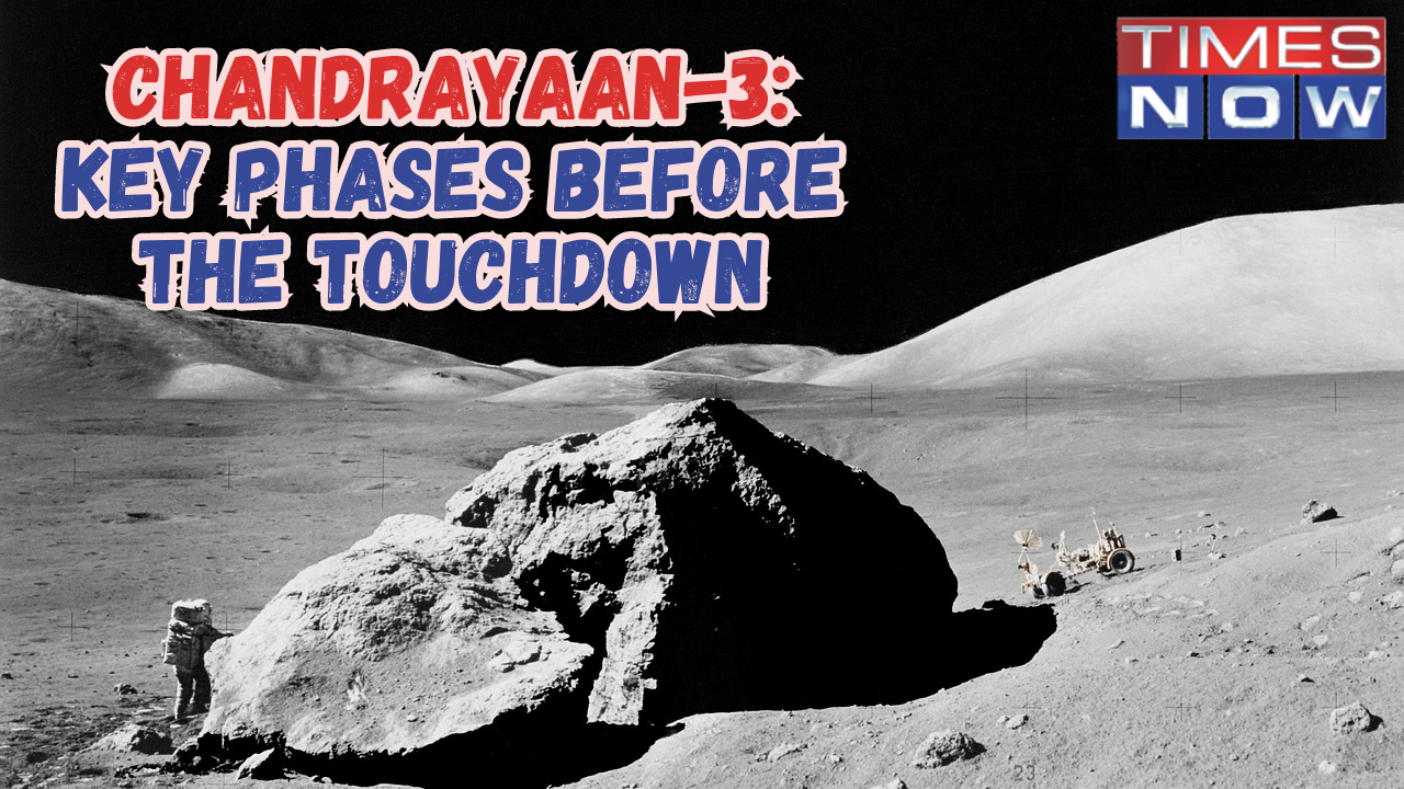 Chandrayaan-3 Mission: 6 Key Phases Before The HISTORIC Touchdown