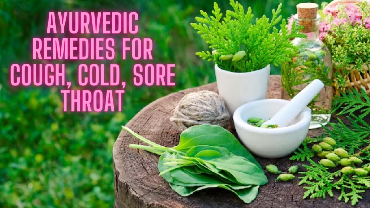 Ayurvedic Remedies for Cough, Cold, Sore throat