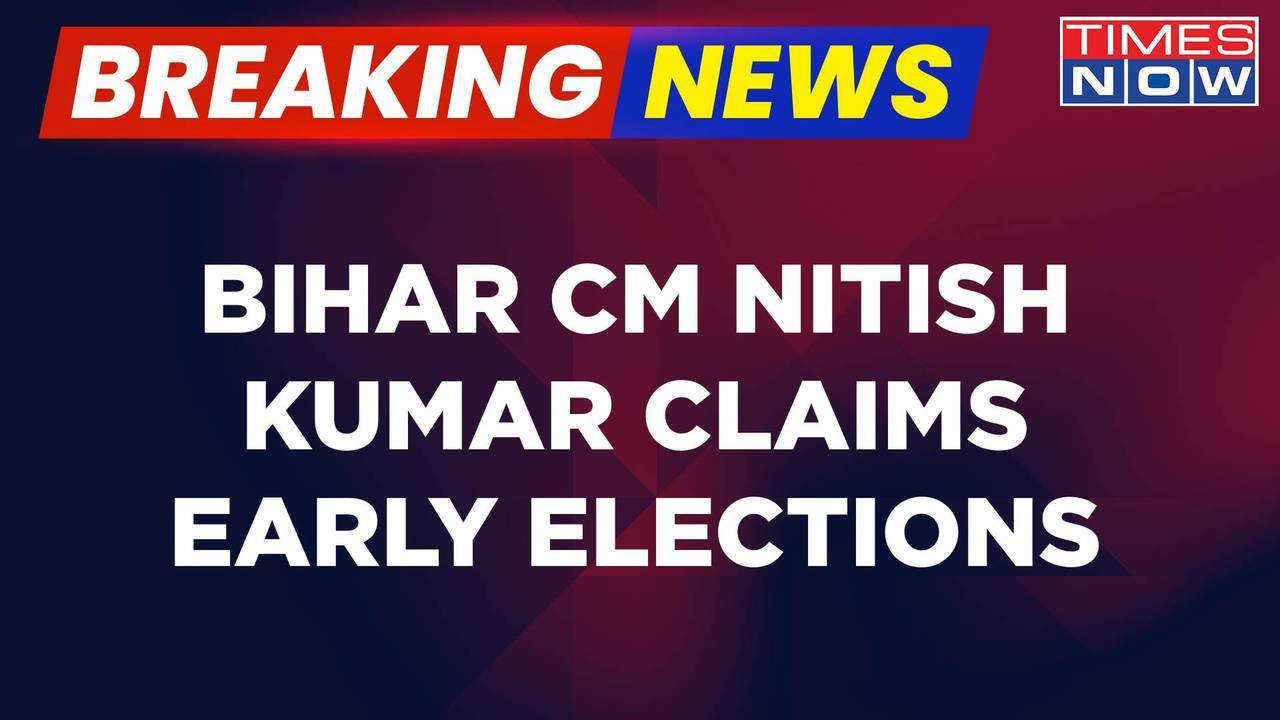 Breaking News | 'Polls Can Take Place Any Time', Claims Bihar CM ...