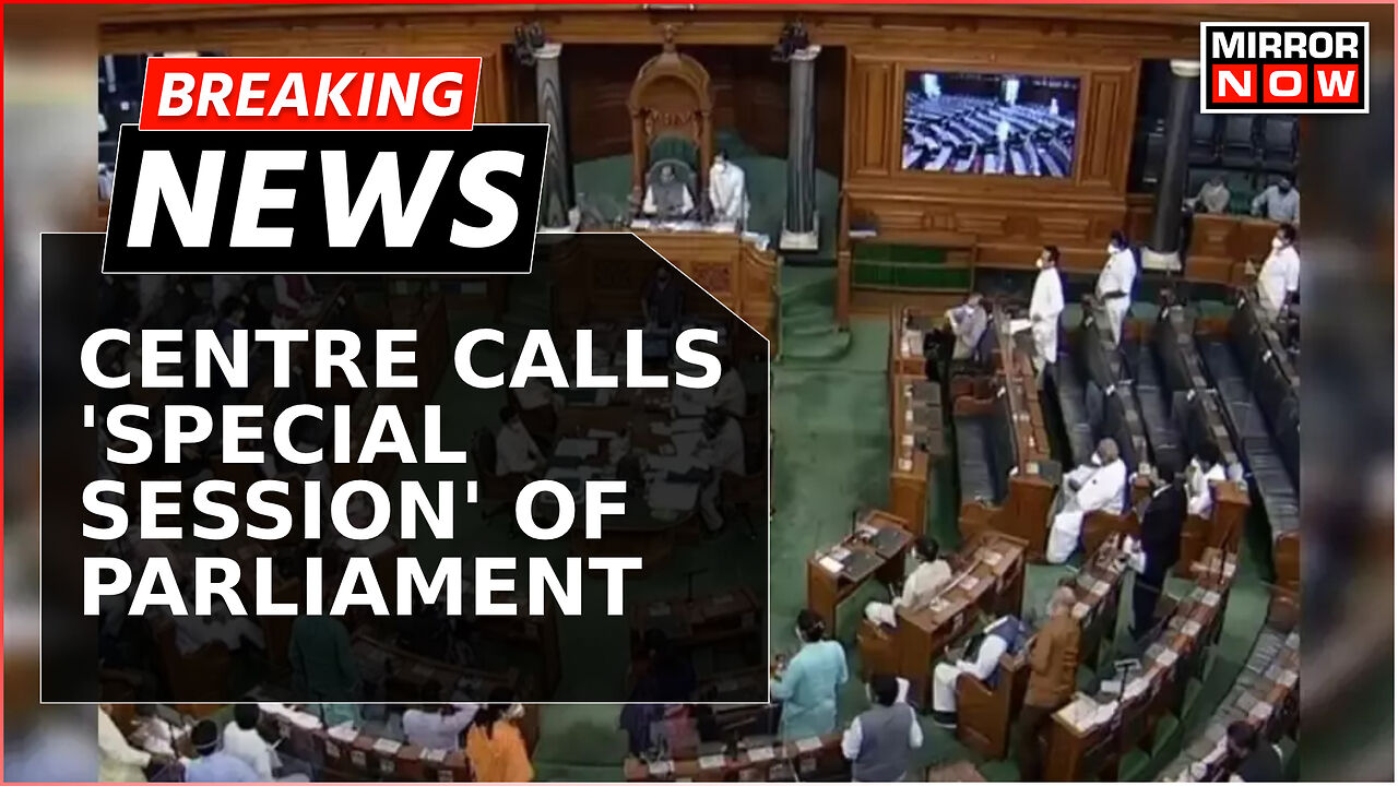 Breaking News | Centre Calls For ‘Special Session’ Of Parliament In ...