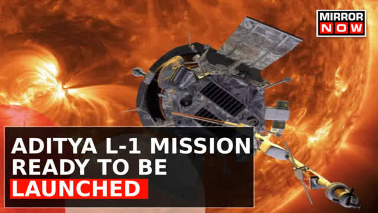 Aditya L-1 Updates | India’s Sun Mission Is Ready To Be Launched, ISRO ...