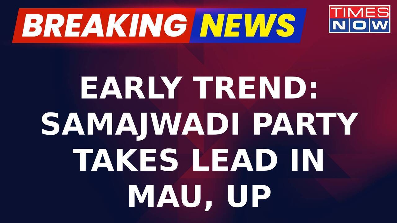 Breaking News | By-Poll Election 2023 Live: Samajwadi Party Takes Early Lead In Mau, Uttar Pradesh | Times Now