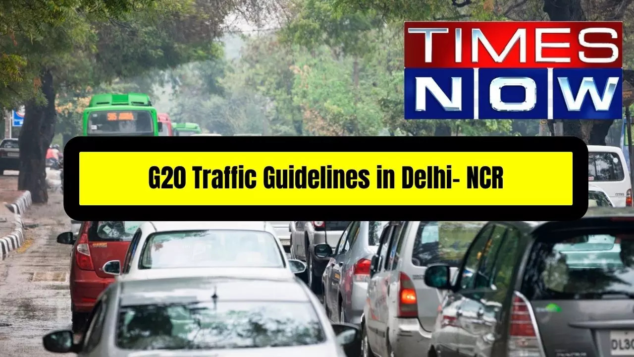 G20 Delhi Traffic Restrictions Updates HIGHLIGHTS Day 2 Of G20 Summit Unauthorised Vehicles Will Not Be Allowed to Enter Into New Delhi District