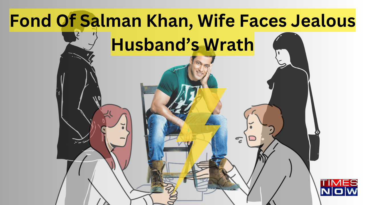 Fond Of Salman Khan, Wife Faces Jealous Husband’s Wrath