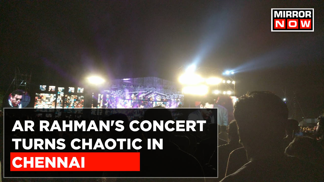 AR Rahman's Concert Turns Chaotic In Chennai; Attendees' Shares ...