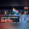 Indian Womens Cricket Coach WV Raman Discusses Asian Games 2023 And Sanju Samsons Selection