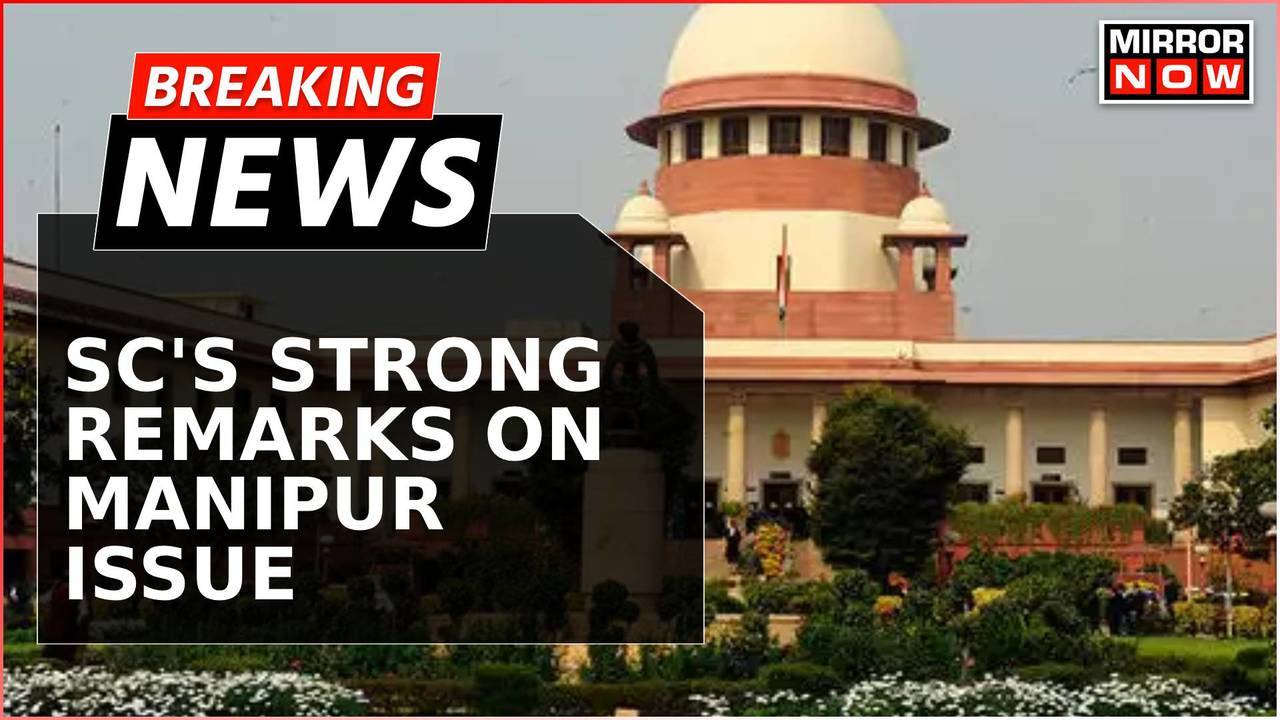 Breaking News | SC Makes Significant Remark On Manipur Issue, Says 'Can ...