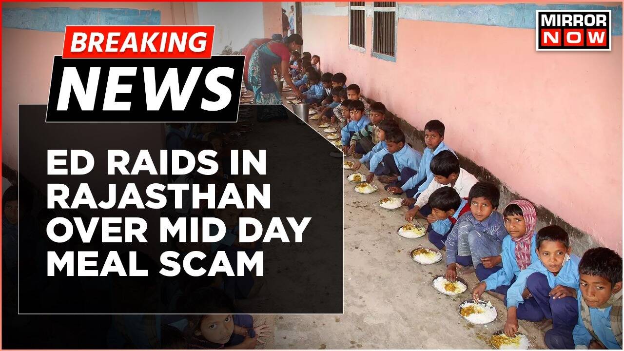 Breaking News: ED Raids In Rajasthan Over Mid Day Meal Scam, Minister ...