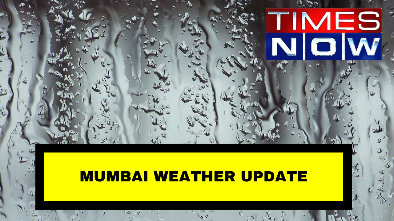 MUMBAI WEATHER UPDATE