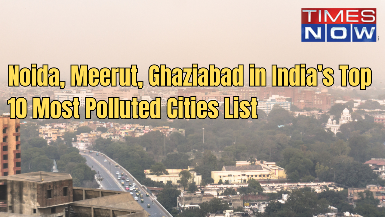 5 of India's Top 10 Most Polluted Cities in Past Year Are in Delhi- NCR; Check List